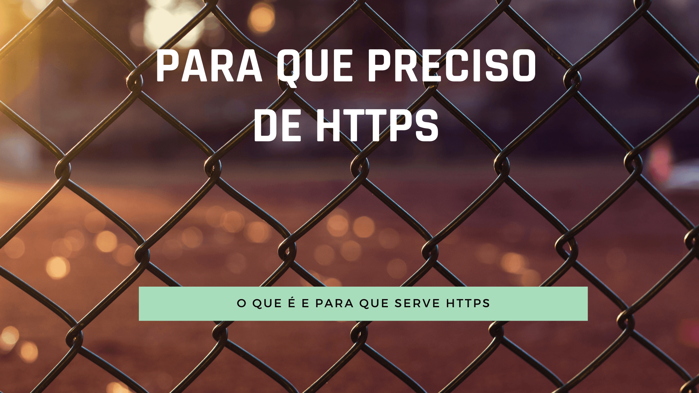 Porque preciso de HTTPS – o que é e para que serve